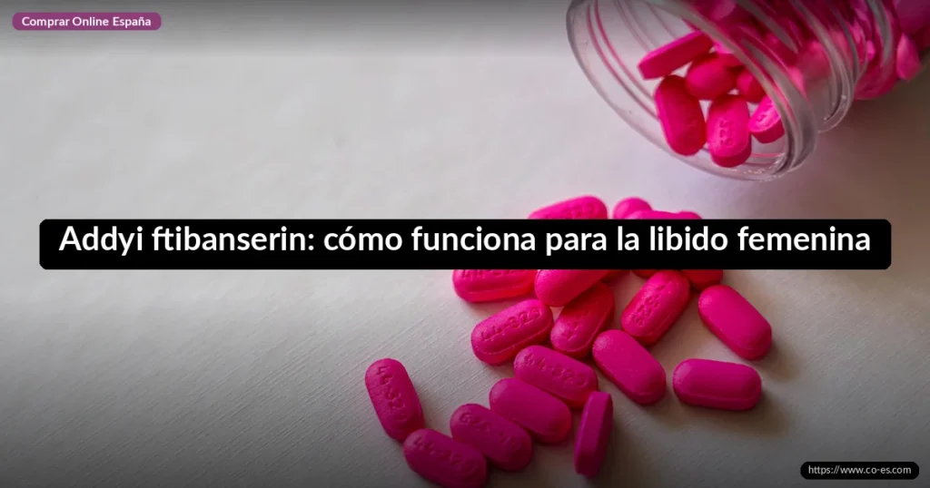 Addyi ftibanserin: cómo funciona para la libido femenina