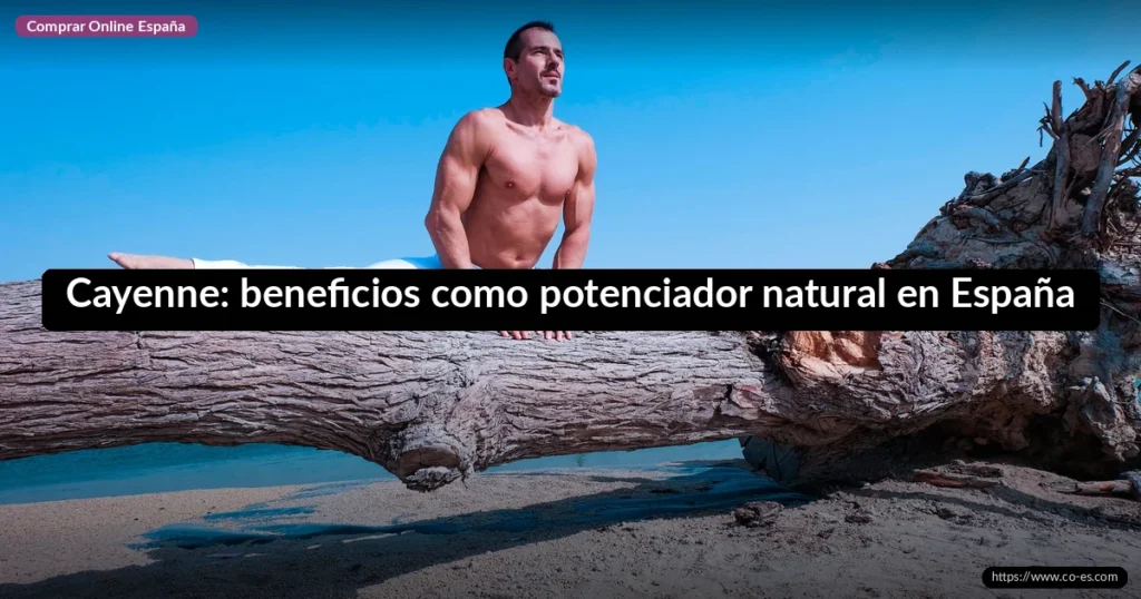 Cayenne: beneficios como potenciador natural en España