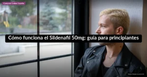 Cómo funciona el Sildenafil 50mg: guía para principiantes
