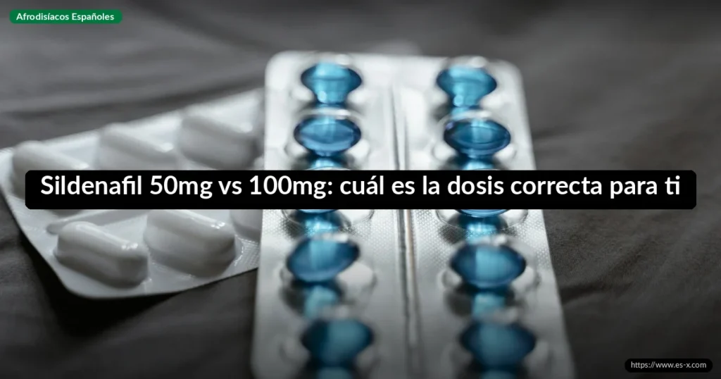 Sildenafil 50mg vs 100mg: cuál es la dosis correcta para ti