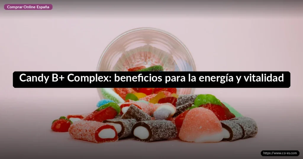 Candy B+ Complex: beneficios para la energía y vitalidad