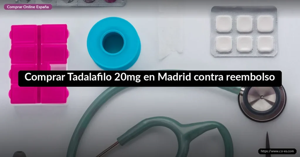 Comprar Tadalafilo 20mg en Madrid contra reembolso