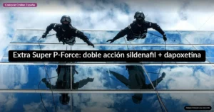 Extra Super P-Force: doble acción sildenafil + dapoxetina