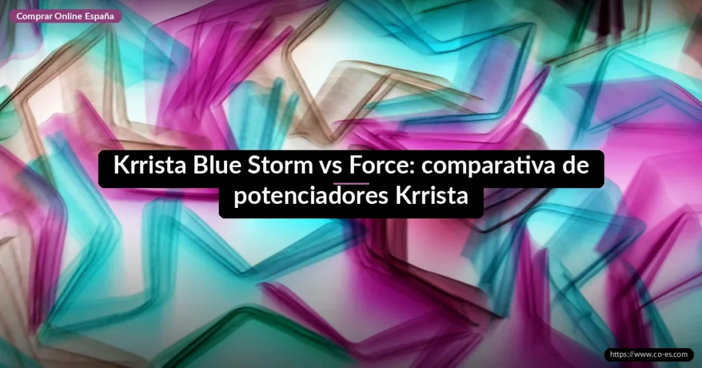 Krrista Blue Storm vs Force: comparativa de potenciadores Krrista