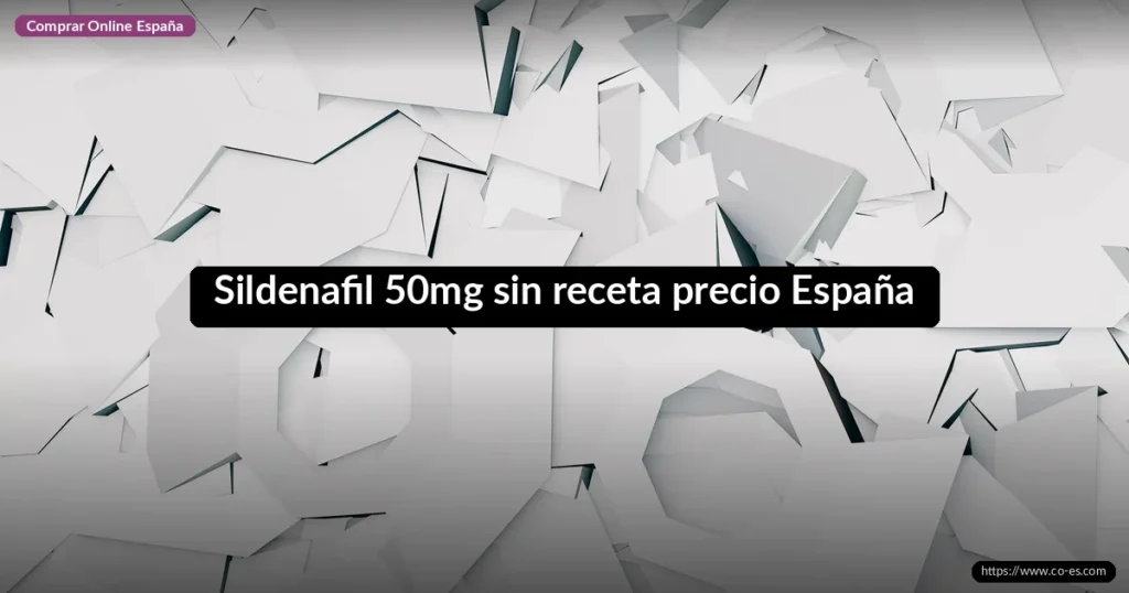 Sildenafil 50mg sin receta precio España