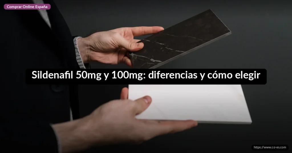 Sildenafil 50mg y 100mg: diferencias y cómo elegir