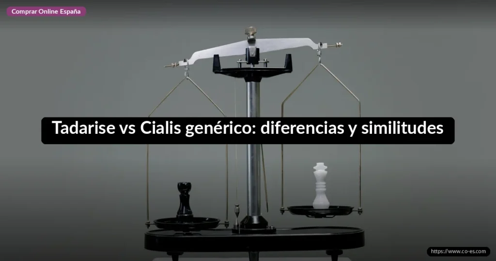 Tadarise vs Cialis genérico: diferencias y similitudes
