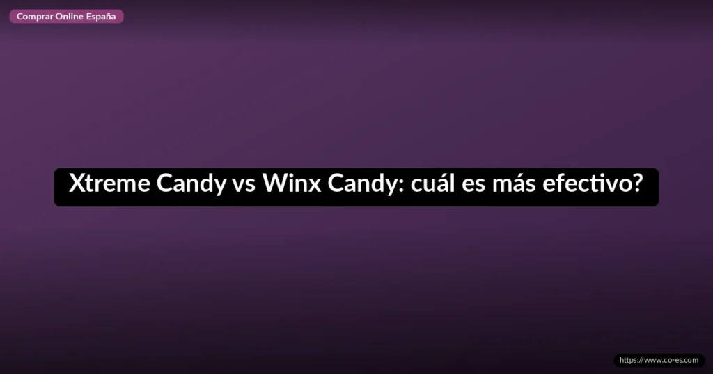 Xtreme Candy vs Winx Candy: cuál es más efectivo?