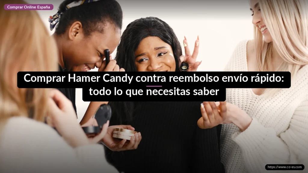 Comprar Hamer Candy contra reembolso envío rápido: todo lo que necesitas saber