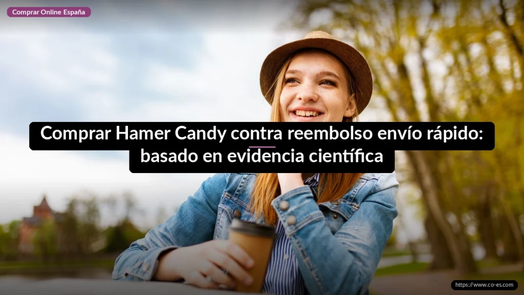 Comprar Hamer Candy contra reembolso envío rápido: basado en evidencia científica