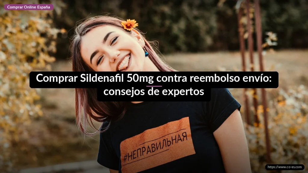 Comprar Sildenafil 50mg contra reembolso envío: consejos de expertos