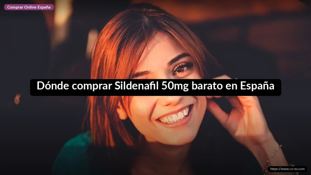Dónde comprar Sildenafil 50mg barato en España