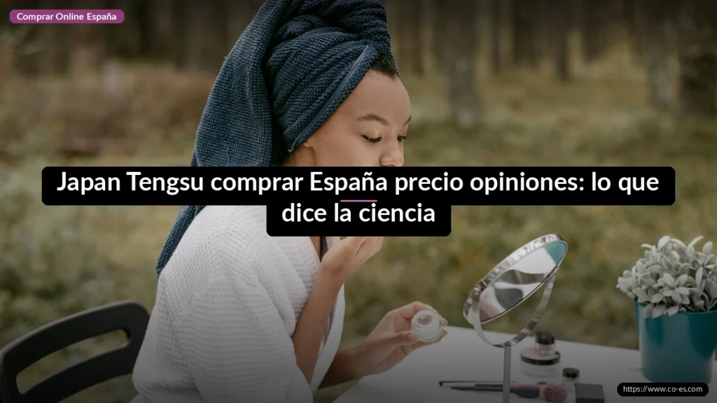 Japan Tengsu comprar España precio opiniones: lo que dice la ciencia