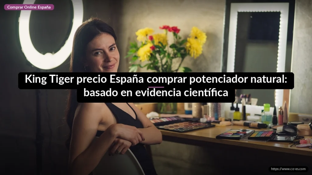 King Tiger precio España comprar potenciador natural: basado en evidencia científica