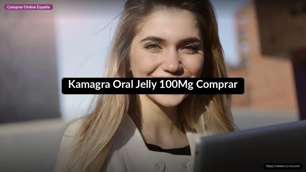 Kamagra Oral Jelly 100Mg Comprar
