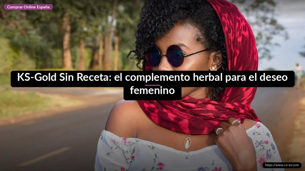 KS-Gold Sin Receta: el complemento herbal para el deseo femenino