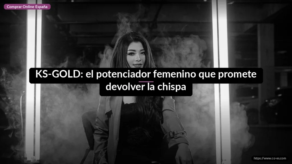 KS-GOLD: el potenciador femenino que promete devolver la chispa